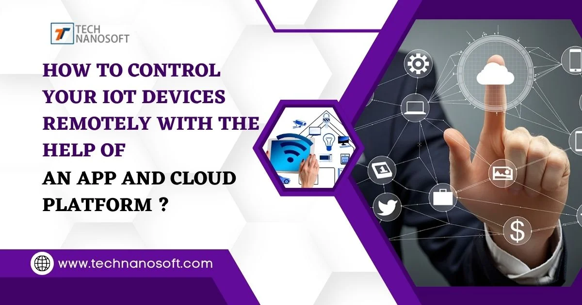 Manage IoT Devices Remotely With the Help of an App And Cloud Platform