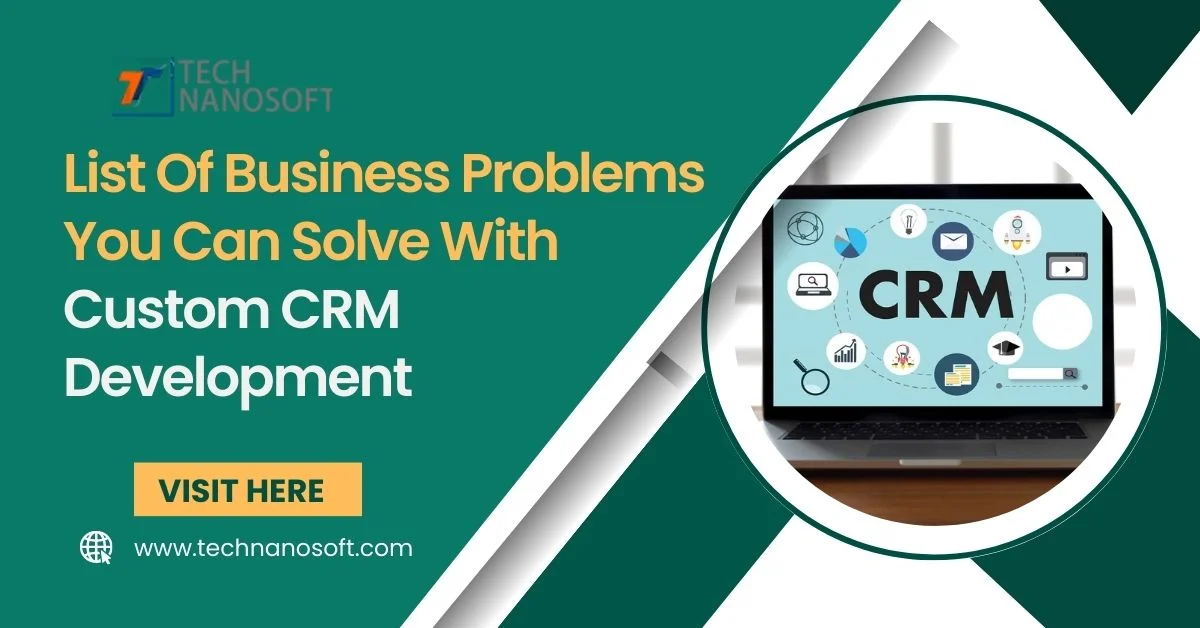 List Of Business Problems You Can Solve With Custom CRM Development